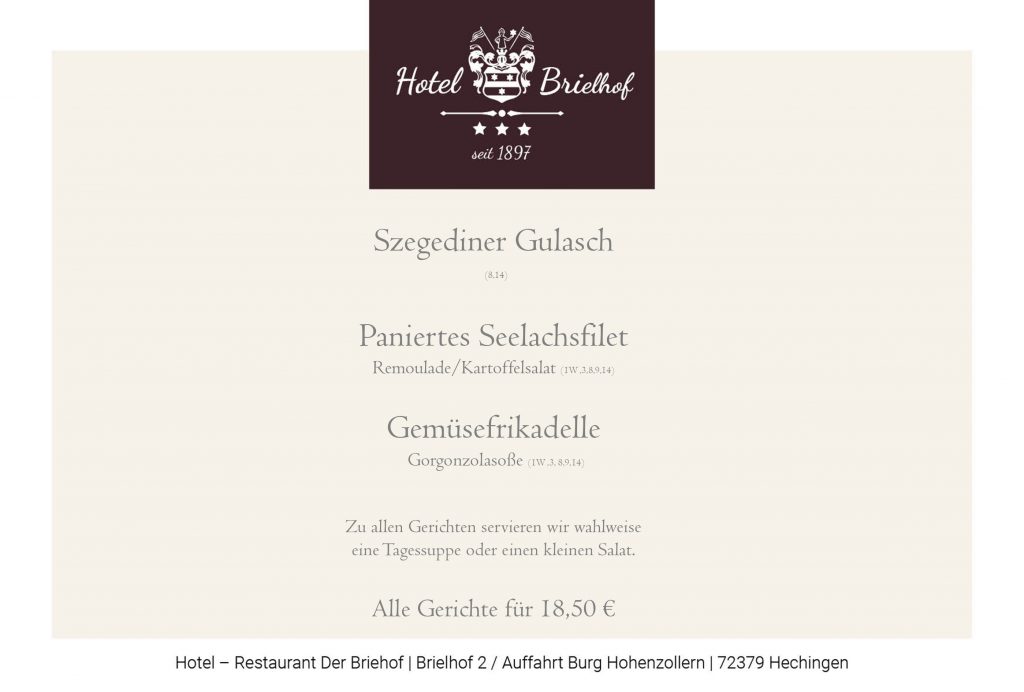 Unser Lunchangebot servieren wir in der Zeit von 11.30 bis 14.00 Uhr. Szegediner Gulasch, Paniertes Seelachsfilet mit Remoulade und Kartoffelsalat sowie Gemüsefrikadelle mit Gorgonzolasoße. Zu allen Gerichten servieren wir einen kleinen Salat oder eine Tagessuppe. Alle Gerichte zu EUR 18,50.