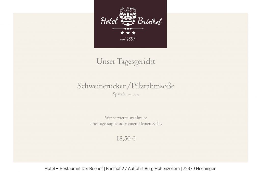 Diese Woche im Angebot. Schweinerücken mit Pilzrahmsoße und Spätzle. Zum Tagesgericht servieren wir wahlweise einen kleinen Salat oder eine Tagessuppe. Preis für das Tageessen EUR 18,50.