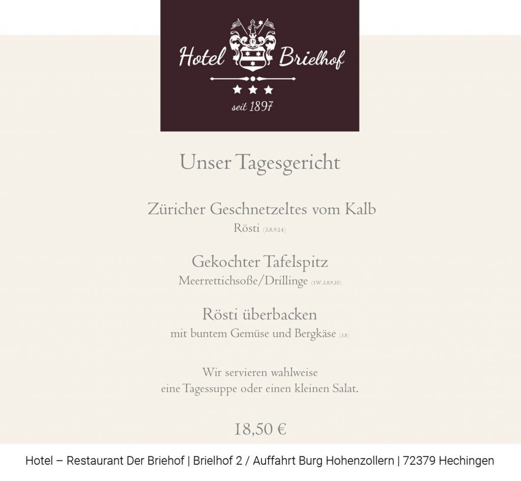 Unser Lunchangebot: Züricher Kalbsgeschnetzeltes mit Rösti oder Gekochter Tafelspitz mit Meerrettichsoße und Drillingen. Vegetarisch bieten wir an: Rösti überbacken mit buntem Gemüse und Bergkäse. Zu allen Gerichten servieren wir wahlweise eine Suppe oder einen kleinen Salat vorweg. Alle Gerichte zu EUR 18,50.