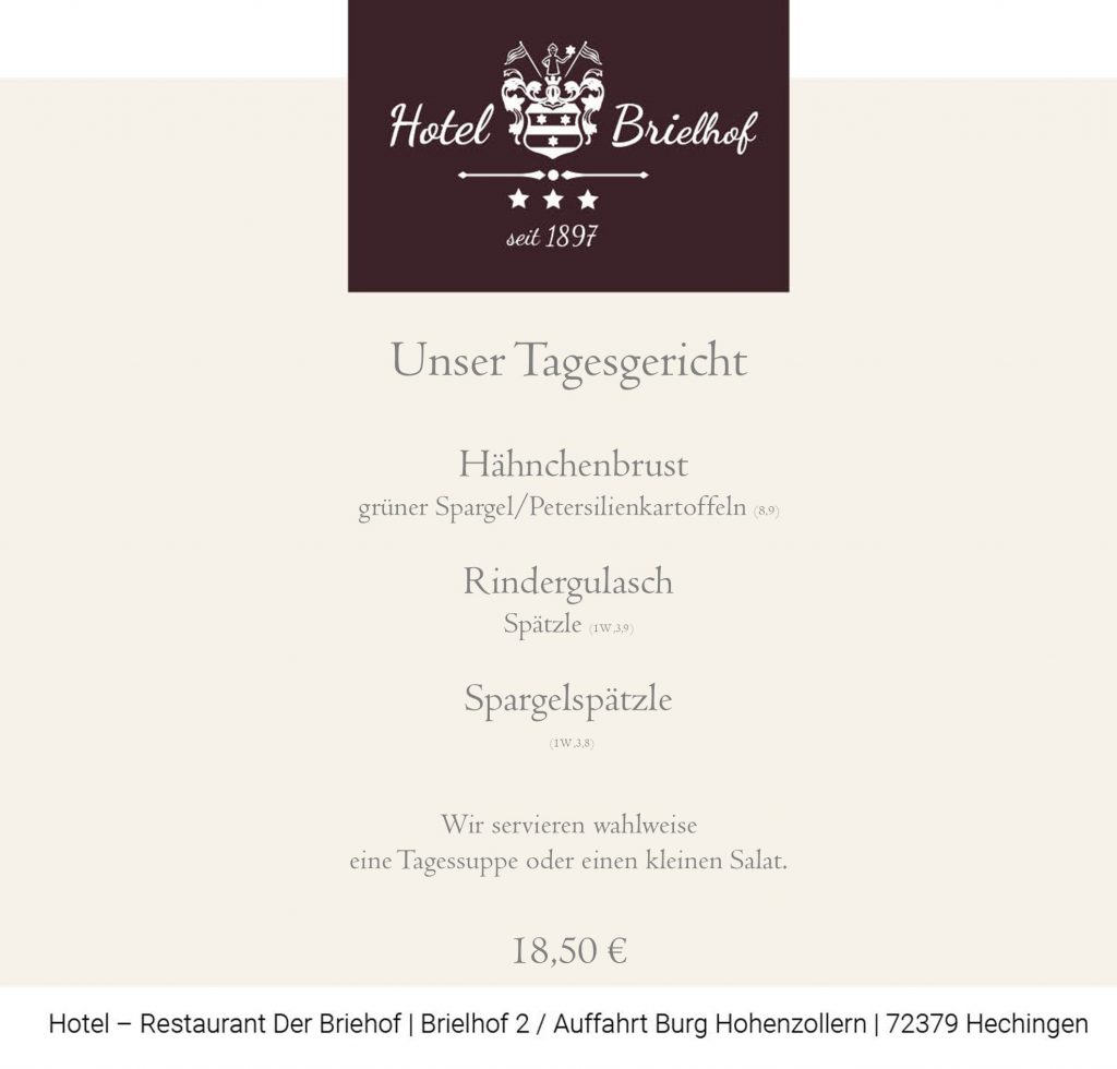 Unser Mittagstisch: Hähnchenbrust mit grünem Spargel und Petersilienkartoffel sowie Rindergulasch mit Spätzle und als vegetarische Alternative - Spargelspätzle. Zu allen Gerichten servieren wir wahlweise eine Tagessuppe oder einen Salat. Alle Gerichte zu EUR 18,50.
