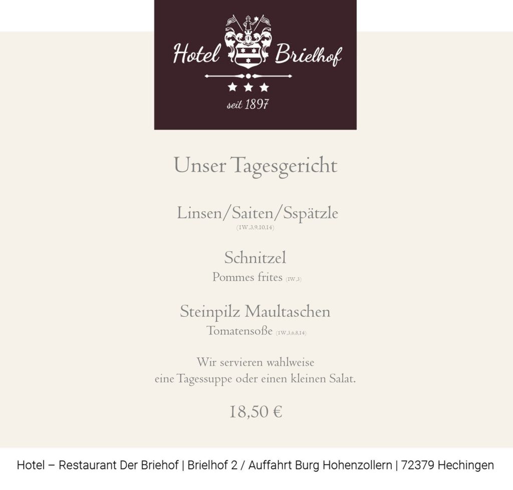 Diese Woche im Angebot: Linsen/Spätzle/Saiten oder Schnitzel mit Pommes frites. Als vegetarisches Gericht: Steinpilz Maultasche mit Tomatensoße. Zu allen Gerichten servieren wir wahlweise einen kleinen Salat oder eine Tagessuppe. alle Gerichte zu EUR 18,50.